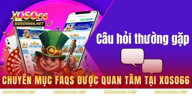Chuyên mục FAQs được quan tâm tại XOSO66