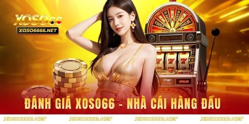 Đánh giá XOSO66 - Nền tảng cá cược uy tín tại Châu Á