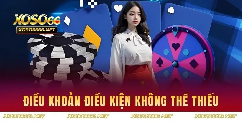 Điều khoản điều kiện không thể thiếu tại XOSO66
