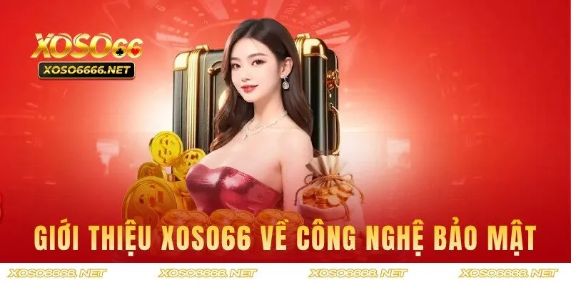 Công nghệ bảo mật hiện đại mà XOSO66 đang áp dụng
