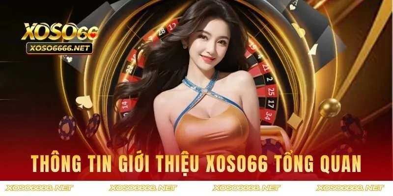 Thông tin giới thiệu XOSO66 tổng quan