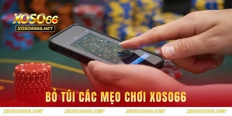 Bỏ túi các mẹo chơi XOSO66