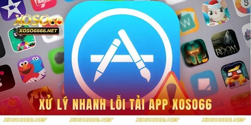 Cách xử lý nhanh lỗi thường gặp khi tải XOSO66